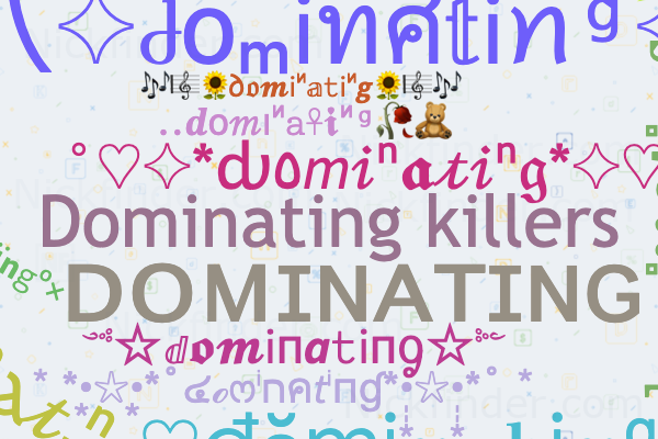 Nicknames for Dominus: ✰Domiήuຮ✰, 𝔇Ømiήᵘs, xXDOMINUSXx