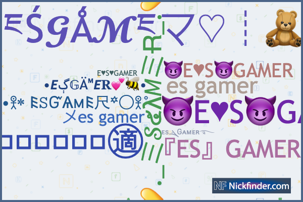 Nicknames for ESGAMER: ES•Gᴀᴍᴇʀ, ᴇꜱܔᏀᴀᴍᴇʀ࿐, 😈E♥️S😈GAMER😈, メes gamer, es  gamer