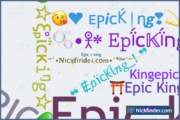 Nicknames for EpicKing EPIC KiNG Epic king King Epic king