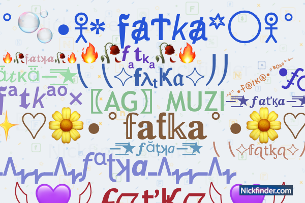 Nicknames for Fatka: Zx•Fatka fiza, ফোট্কা F F
