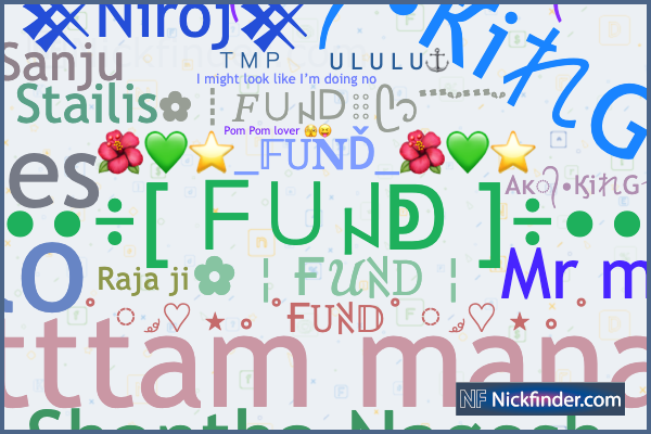 Nicknames for FUND: Aᴋ᭄•ҞiれG࿐, Aᴋ᭄•ӃiれG࿐, TMPㅤㅤ