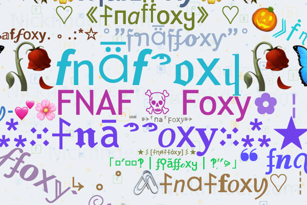 Nicknames for Fnaffoxy: FNAF ☠︎︎ Foxy, 🅵🅽🅰🅵 Foxy