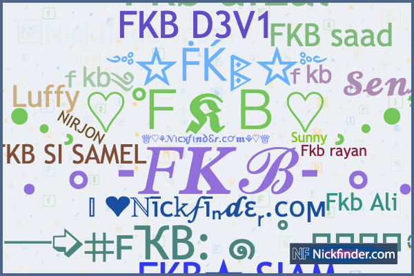 Nicknames for FKB: ꪶᶠᵏᵇ`༄𝓼𝓮𝓷𝓼𝓮𝓲༄, FKB D3V1, Saad gaming