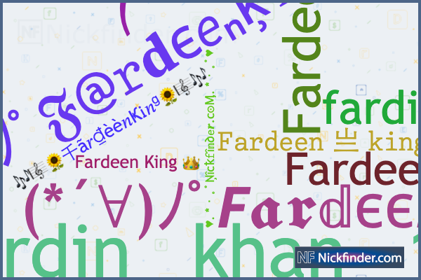 Nicknames for Fardeenking: 𝙵𝚊𝚛𝚍𝚎𝚎𝚗 亗 𝚔𝚒𝚗𝚐