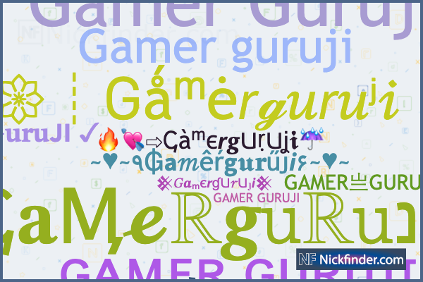 Nicknames for Gamerguruji: Gᴀᴍᴇʀ亗𝐆𝐮𝐫𝐮𝗝𝗜