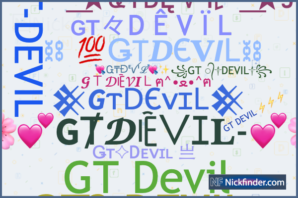 Nicknames for GTDEVIL: Ǥᴛ✧Dᴇᴠɪʟ 亗, ꧁GT ᭄༒DEVIL༒꧂, GT
