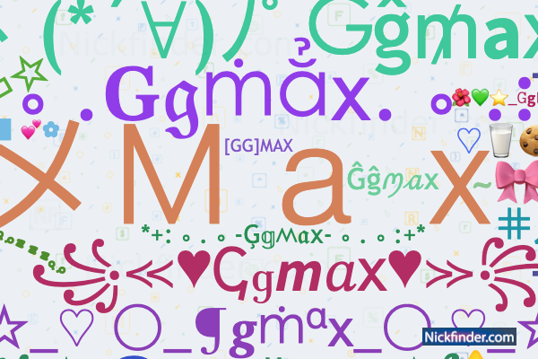 Nicknames for Ggmax: ᴳᴳメＭａｘツ, GG