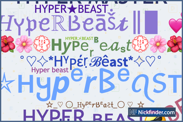 Nicknames and stylish names for HyperBeast - Nickfinder.com