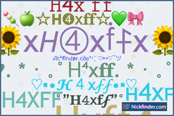 Nicknames for H4xff: 𝙷4𝚡 𝚏𝚏, Hxff4, ʜ4xꜰꜰ