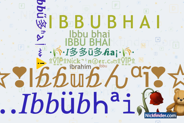 Nicknames for Ibbubhai: IBBU BHAI, ɪʙʙᴜ ʙʜᴀɪ, ibrahim