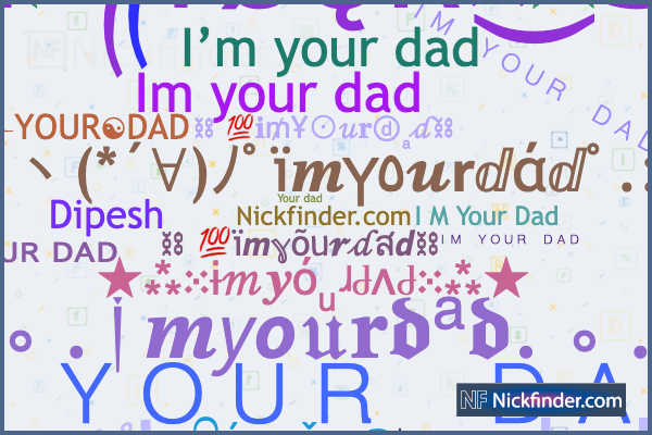 Nicknames for Imyourdad: IMㅤYOURㅤDAD, I☆M