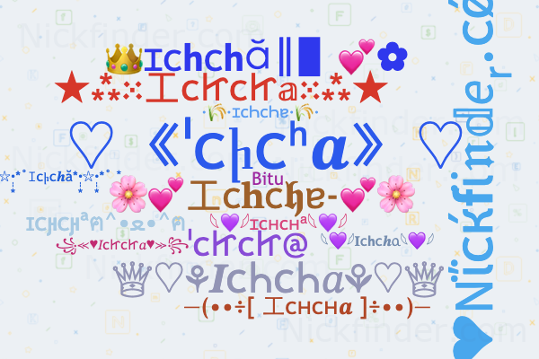 Nicknames for Ichcha Ic hc h Bitu ichcha