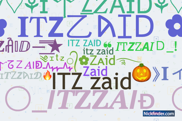 Nicknames for ITZZAID: ༄ᶦᵗᶻ᭄✿Ꮓᴀid࿐, Zaid, Its__zaid__, ITZ zaid, ITZ.ZAID .SHIEKH