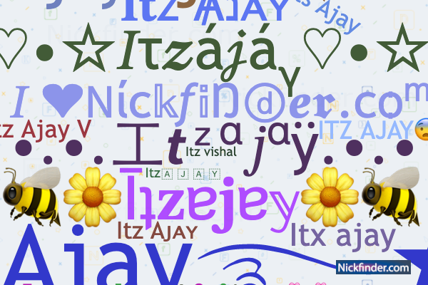 Nicknames for Itzajay: Itz᭄Ajay࿐☆, 𝐈𝐭z Ⱥנᴀʏ