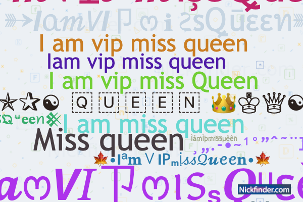 Nicknames for Myqueen: 🔐💖My qůëęñ💖🔐, ꧁༒♛myQueen ♛༒꧂,  ᴹʸQᥙᥱ֟፝ᥱnﮩ٨ـﮩﮩ٨ـ🌱, ｡☆👑Mʏ Qᴜᴇᴇɴ👑, 👑Mʏ Qᴜᴇᴇɴ❤️💍