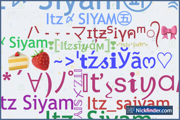 ♡ Nicknames for Itzsiyam: Itz〆Siyam㉺࿐, ™Itz〆Siyam㉺࿐, 𝕀𝕋ℤ