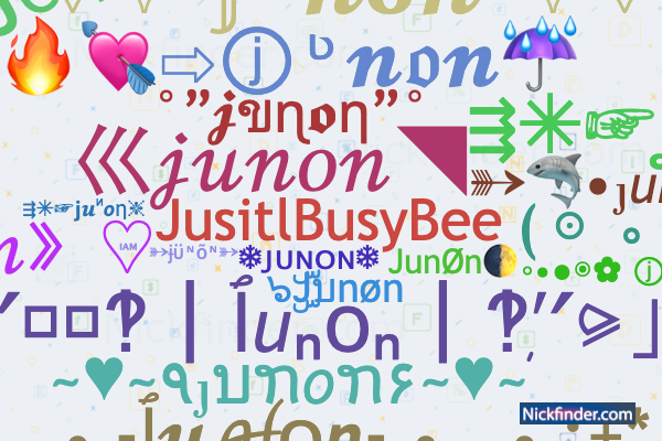 Nicknames for Junon: سنجیدہ لوگ, Joonu, Juή๏ή☘, ༺Jun๏n༻, jน
