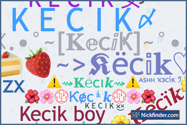 Nicknames for Kecik: K E C I K〆, K E C I K ×͜×, K E C I K
