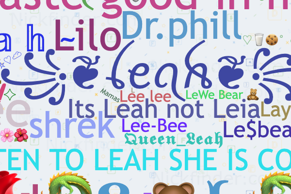 Nicknames for Leah: Lele, Lee lee, Its Leah not Leia