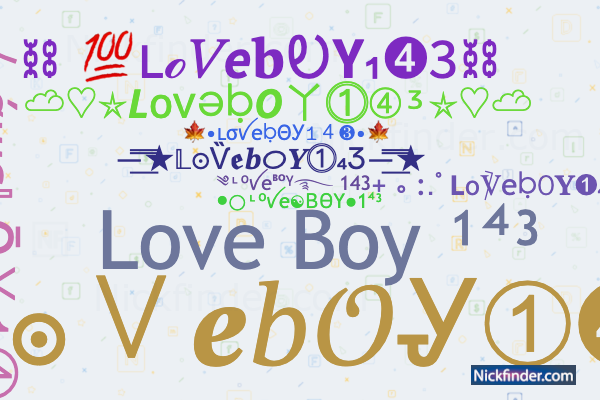 Nicknames for LoVebOY143: ○⃝ᶫᵒꪜe☯ᏴᎾY○1⁴³, ༄ᶫᵒꪜeᴮᴼᵞ