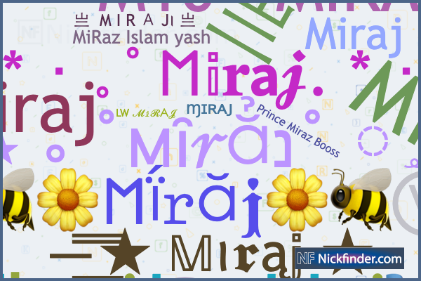Nicknames for Miraj: ᴵᴺรᵀᴬ✭Mɪʀᴀᴊ✭¥₮✭࿐, ꧁☆☬miraj 