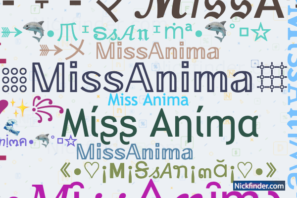 Nicknames for MissAnima: 💘miss anima💘, Miss Anima, Its anima, Miss.  Anima, Miss anima