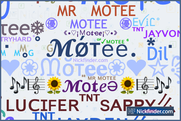 Nicknames and stylish names for Motee - Nickfinder.com