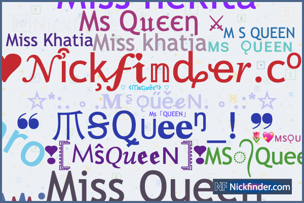 Nicknames for Myqueen: 🔐💖My qůëęñ💖🔐, ꧁༒♛myQueen ♛༒꧂,  ᴹʸQᥙᥱ֟፝ᥱnﮩ٨ـﮩﮩ٨ـ🌱, ｡☆👑Mʏ Qᴜᴇᴇɴ👑, 👑Mʏ Qᴜᴇᴇɴ❤️💍