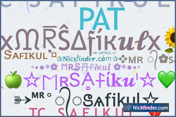 Nicknames for MRSAfikul: ❖ᴍʀ ᭄✿safikul࿐, ᎷᎡ᭄SAFIKUL