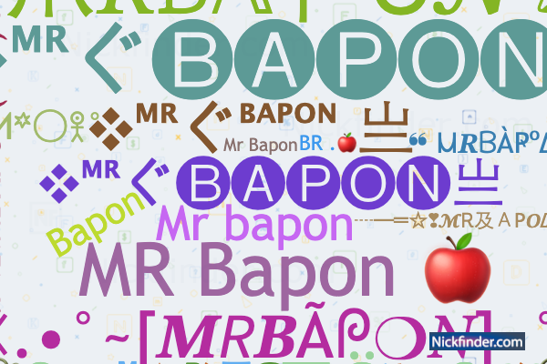 Nicknames for MRBAPON: ❖ᴹᴿ〲🅑🅐🅟🅞🅝亗, Mr Bapon, Md