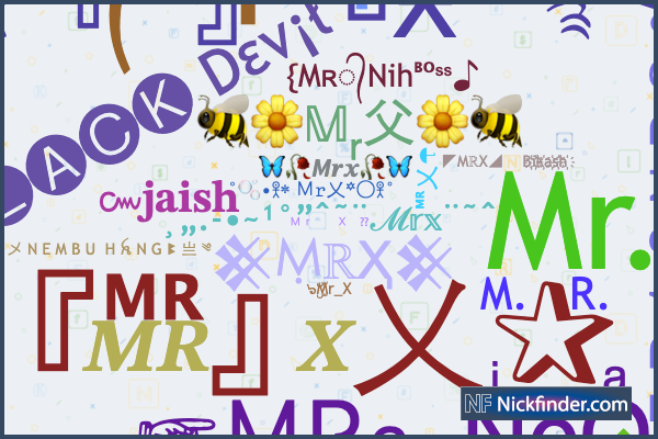 Nicknames for MrX: ᴹᴿメYah NooB☂`⁴⁵, ꧁༒☠️ℳR҉