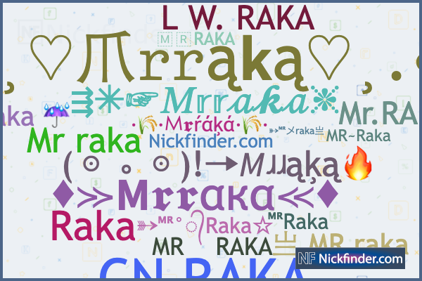 Nicknames for Mrraka: ➳ᴹᴿ°᭄Raka☆, ➳ᴹᴿメ RAKA亗, ➳ᴹᴿメ