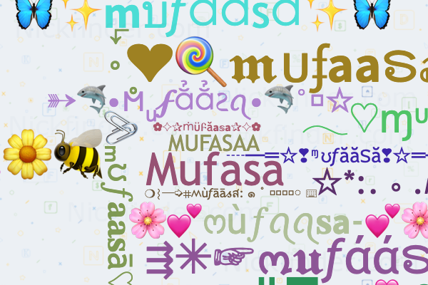 Nicknames for Mufaasa: MUFASAA, 『MUFAASA』, MUFASA, Mufasaa
