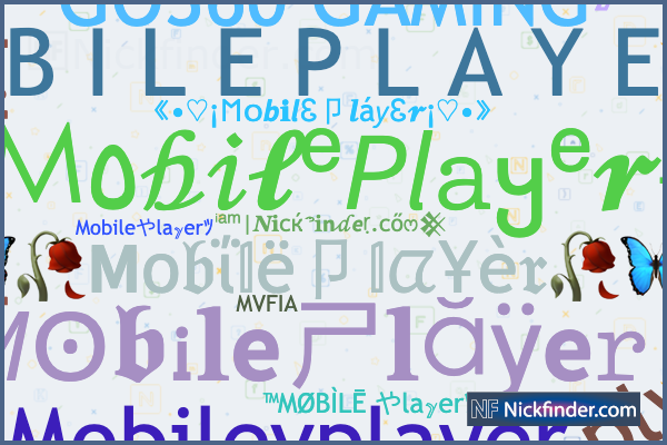 Surnoms et noms élégants pour MobilePlayer - Nickfinder.com