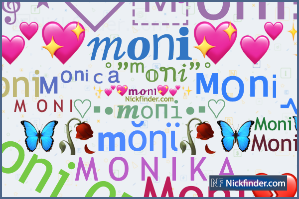 Nicknames for Moni: ꧁❦𝕸𝖔𝖓𝖎❦꧂, ꧁☆*MONI