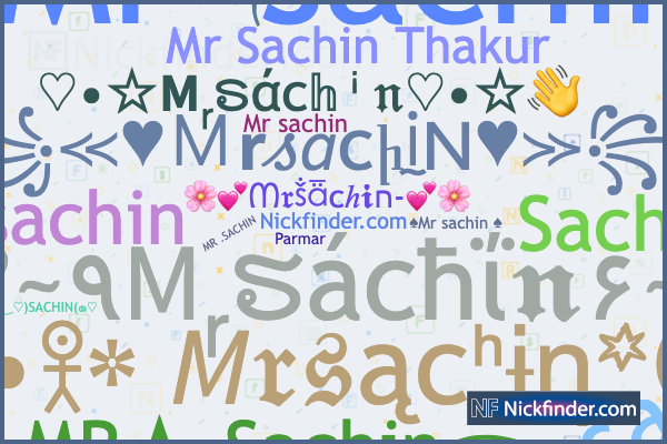 ♡ Nicknames for Mrsachin: ᴹᴿ ᭄༒ⓈⒶⒸⓗⓘⓝ༒, ☠︎ᴹᴿ