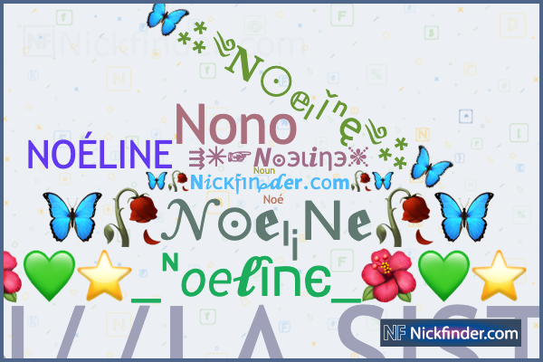 Surnoms pour Noeline Nono NO LINE N LA SISTA Nono line Noun