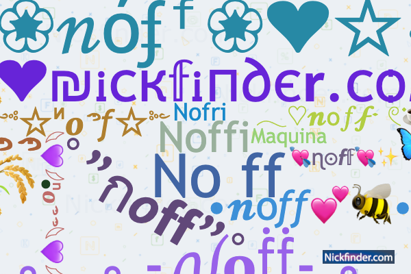 Nicknames for Noff: —͟͞͞☆ʟɪꜰᴇ no ff✓, NOΒΙΤΑ FF, No ff