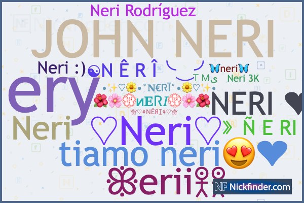 Nicknames for NERI ꧁༒☬Neri☬༒꧂, ☯N Ê R Î╰‿╯, TMىㅤNeri 3K, Nery, JOHN NERI