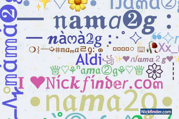 Spitznamen und stilvolle Namen für Nama2g - Nickfinder.com
