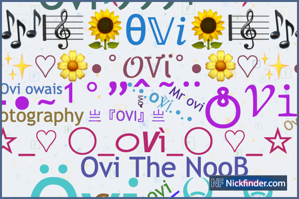 ♡ Nicknames for OVi: ꧁࿇Ovi༒Killer࿇꧂, ᴬᴿ᭄oᴠɪᴰˢᴬ