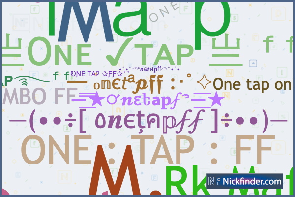 Nicknames for Onetap: Oɴᴇܔᴛᴀᴘㅤ ➁, 【﻿亗ｏｎｅ Ｔａｐ亗】, 亗Oɴᴇ ✓ᴛᴀᴘ 亗, ꧁༒︎ᴏɴᴇ ᴛᴀᴘ  ♕︎𝑘𝑖𝑛𝑔, ☆ Oɴᴇ ᴛᴀᴘ ☆