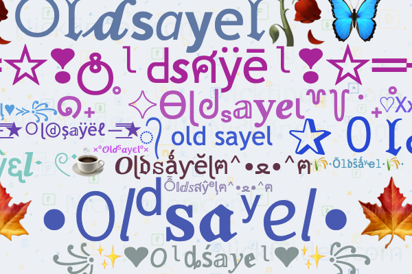 Nicknames for Oldsayel: ᭄ old sayel, Sayel, SAYEL, Arunita
