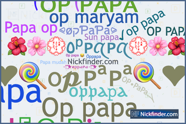 Nicknames for Papi: ᴘ ᴀ ᴘ ɪシ, P A P Iㅤ亗ㅤ, ™𝓅𝒶𝓅𝒾♛ ࿇༲࿆༫࿆