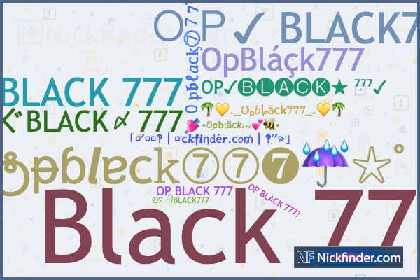 Nicknames for Opblack777: OP Black 777, OP✓🅑🅛🅐🅒🅚☆ ⁷⁷⁷