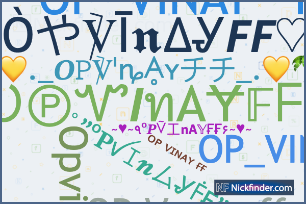 Nicknames for OPVInAYFF: OP VINAY FF✓, ᴏᴘ ᴠɪɴᴀʏ ғғ, OP