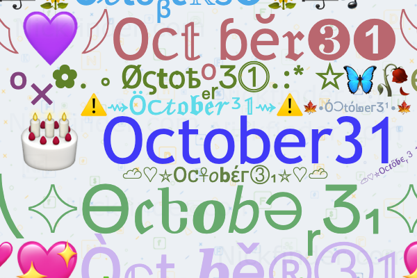 Nicknames for OCtober31: 🎂 October31, October 18