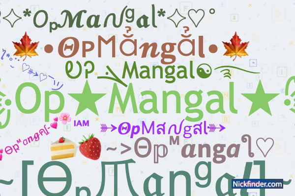 Nicknames for OpMangal: ꧁Op☆Mangal☆꧂, ᎧᎮܔMangal☯࿐, Mangal 