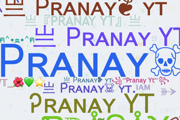 Nicknames for PRANAYYT 亗 Ꮲʀᴀɴᴀʏ ʏᴛ pranayYT 亗 Ꮲʀᴀɴᴀʏ YT 亗 Ꮲʀᴀɴᴀʏ  ʏᴛ 亗 Ꮲʀᴀɴᴀʏ ʏᴛ