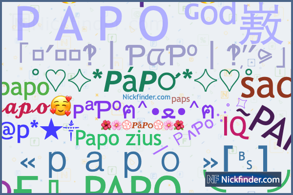 Nicknames for Papi: ᴘ ᴀ ᴘ ɪシ, P A P Iㅤ亗ㅤ, ™𝓅𝒶𝓅𝒾♛ ࿇༲࿆༫࿆